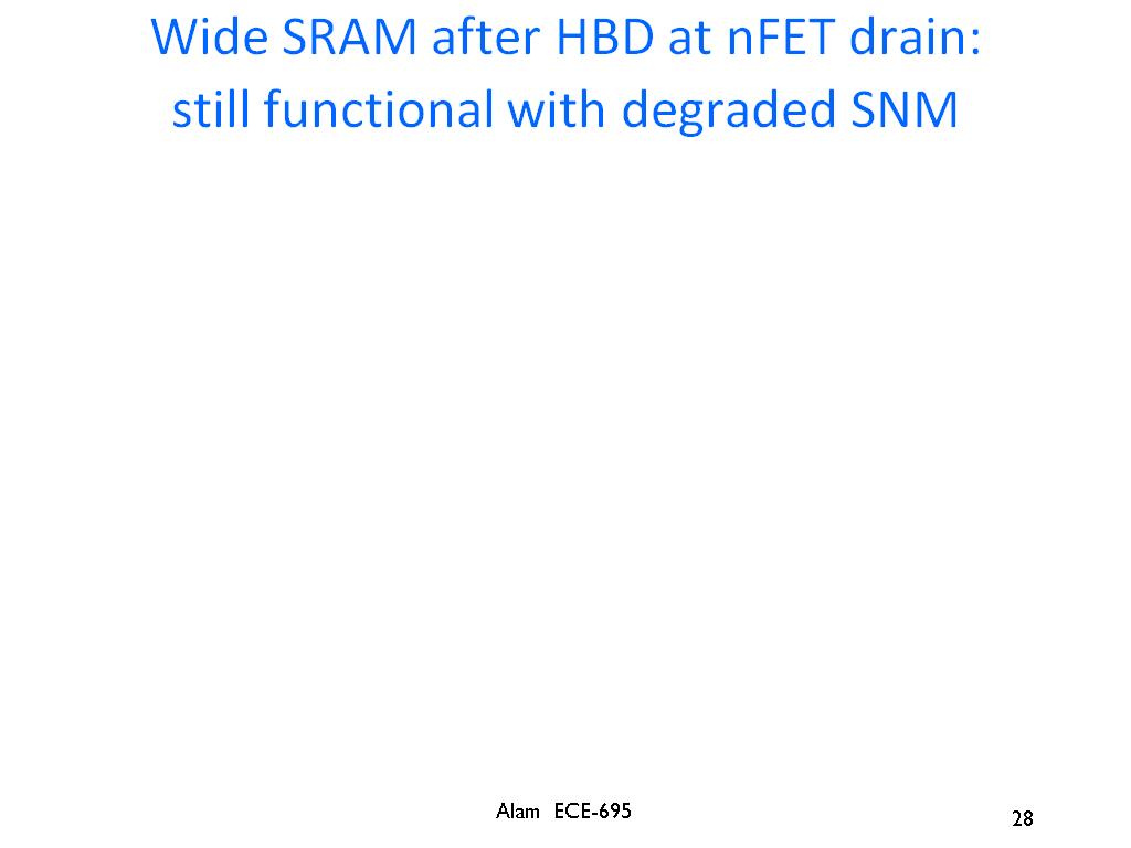 Wide SRAM after HBD at nFET drain: still functional with degraded SNM