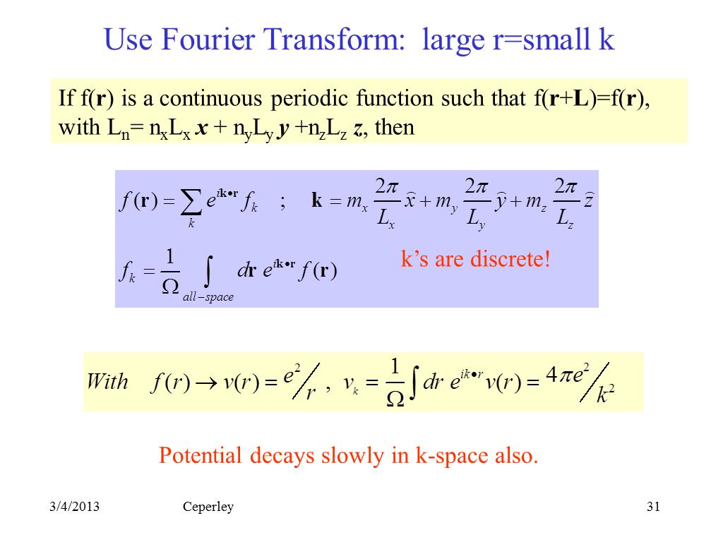 Use Fourier Transform: large r=small k