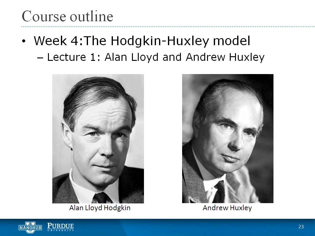 Week 4 Lecture 1: Alan Lloyd and Andrew Huxley