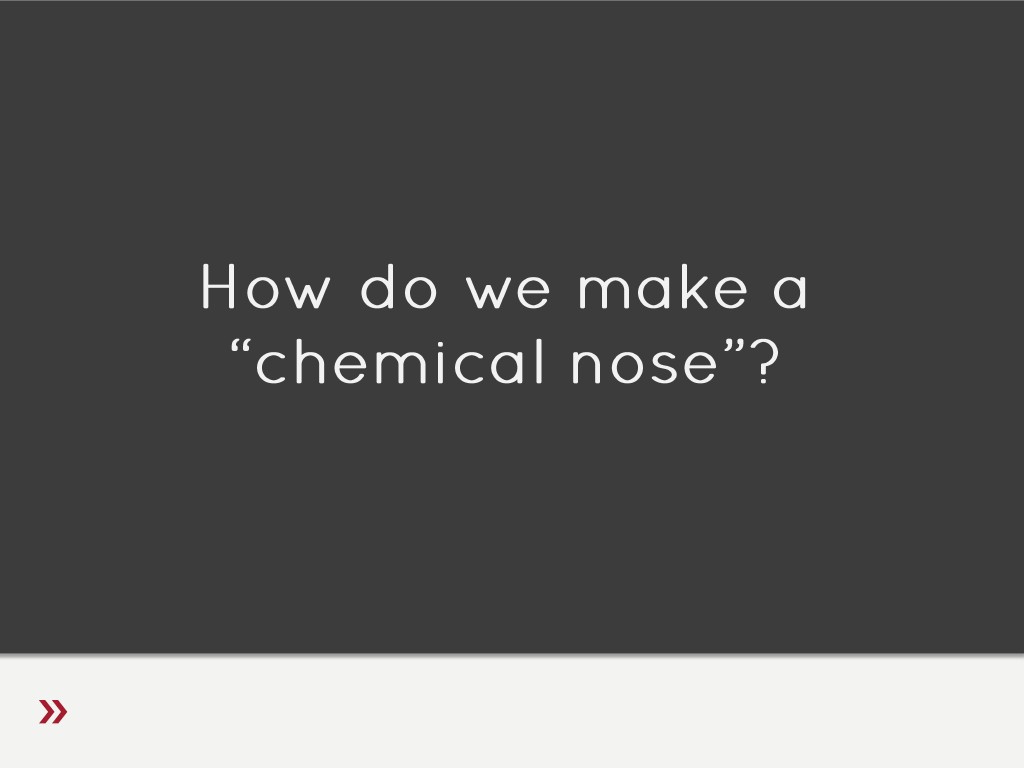 How do we make a Chemical Nose?