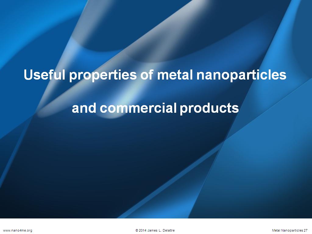 Useful properties of metal nanoparticles