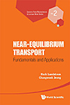 Near-Equilibrium Transport Fundamentals and Applications