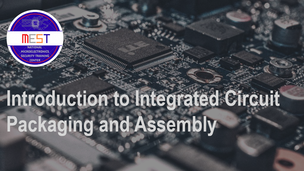 MEST Introduction to Integrated Circuit Packaging and Assembly