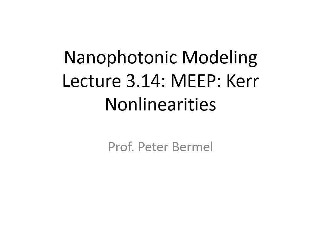 Lecture 3.14: MEEP: Kerr Nonlinearities