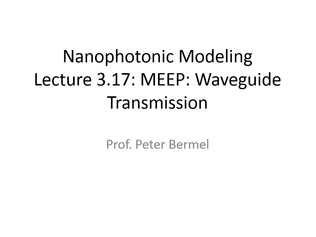 Lecture 3.17: MEEP: Waveguide Transmission