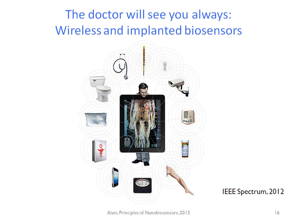 The doctor will see you always: Wireless and implanted biosensors