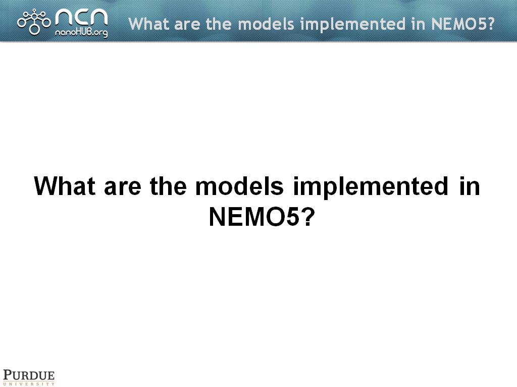 What are the models implemented in NEMO5?