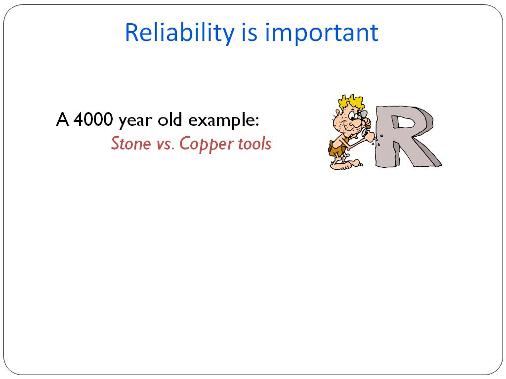 Reliability is important