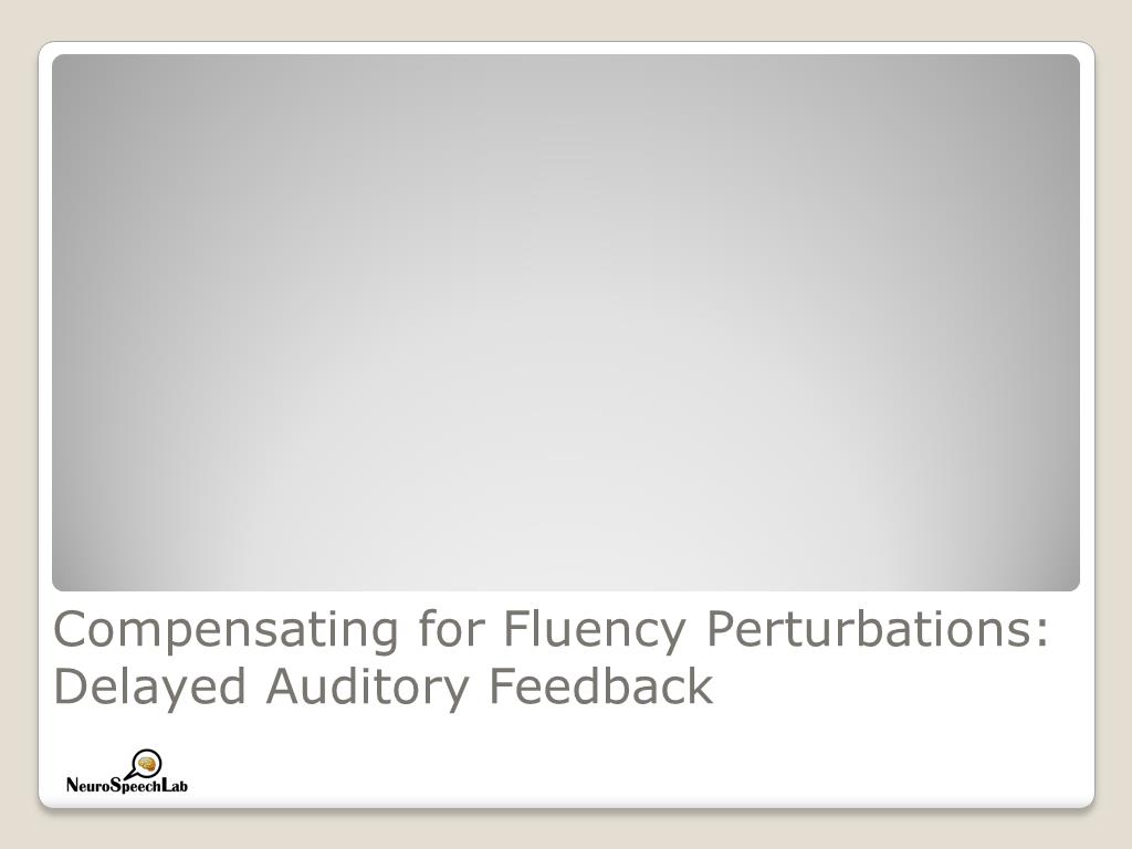 Compensating for Fluency Perturbations: Delayed Auditory Feedback