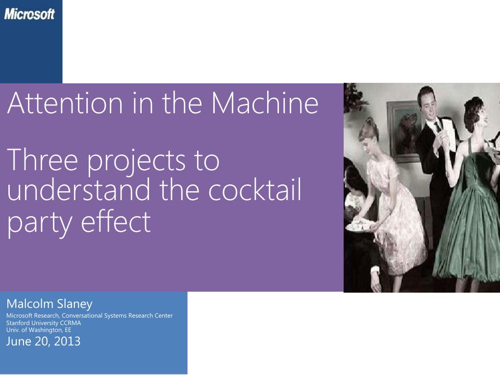 Attention in the Machine: Three projects to understand the cocktail party effect