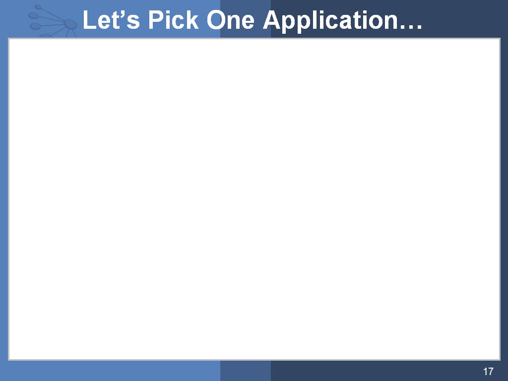Let's Pick One Application…