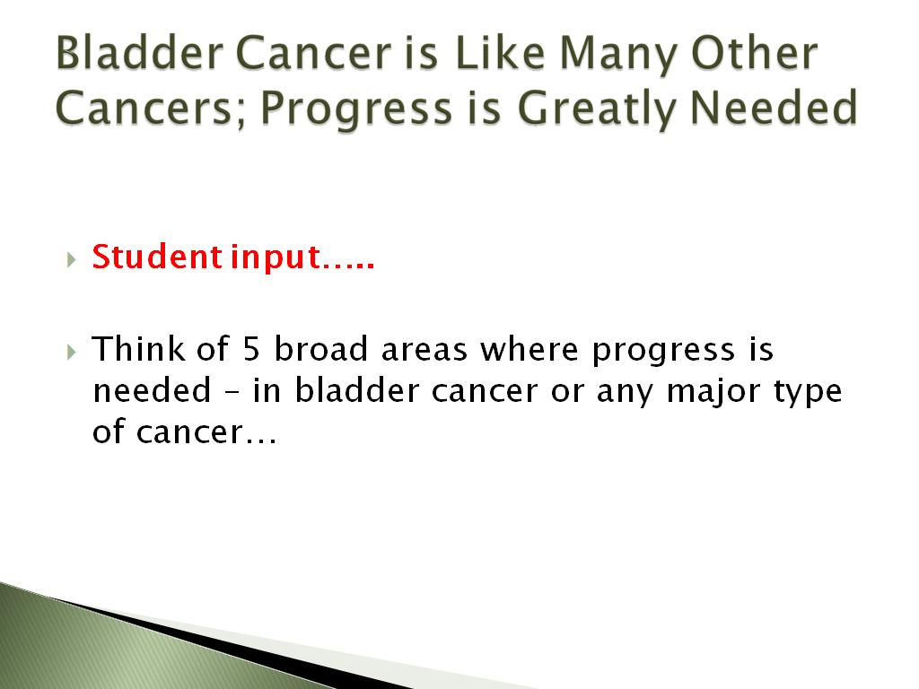 Bladder Cancer is Like Many Other Cancers; Progress is Greatly Needed