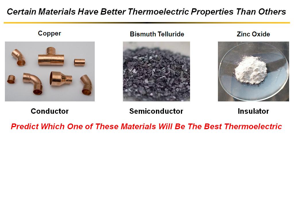 Certain Materials Have Better Thermoelectric Properties Than Others