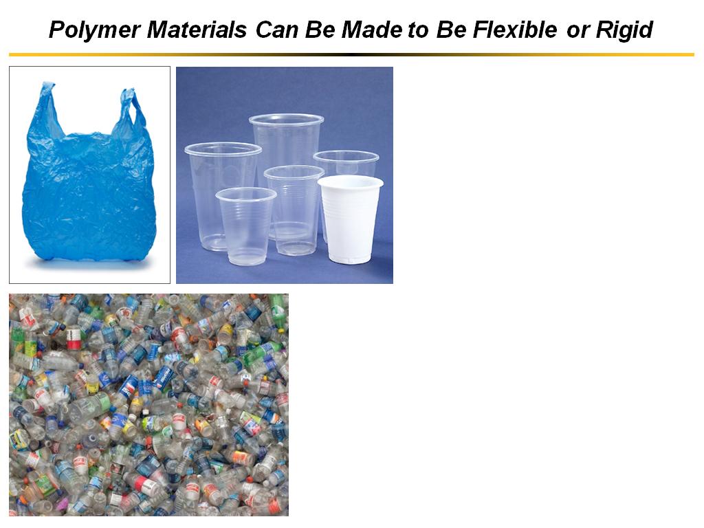 Polymer Materials Can Be Made to Be Flexible or Rigid