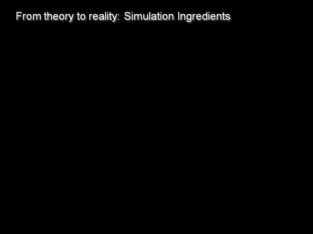 From theory to reality: Simulation Ingredients