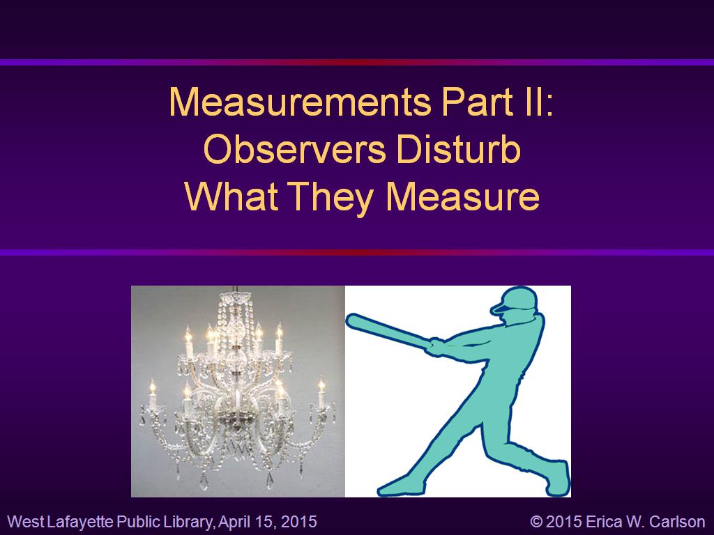 Measurements Part II: Observers Disturb What They Measure
