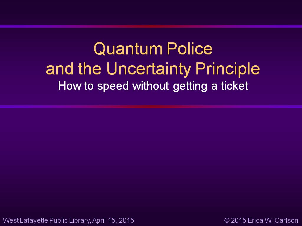 Quantum Police and the Uncertainty Principle How to speed without getting a ticket