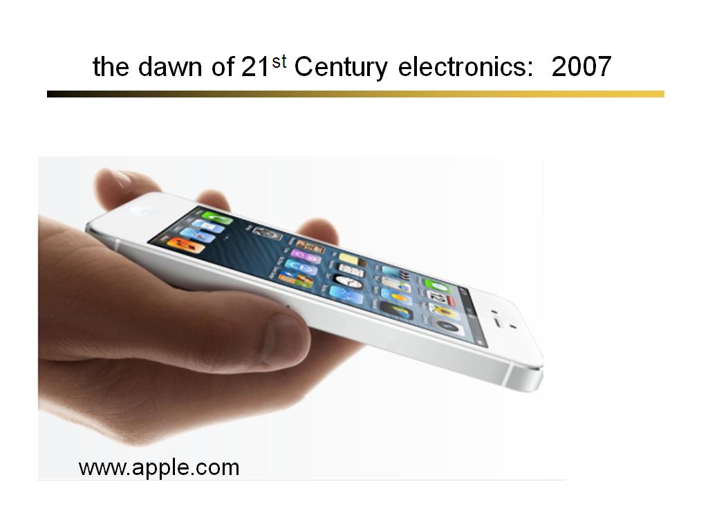 the dawn of 21st Century electronics: 2007