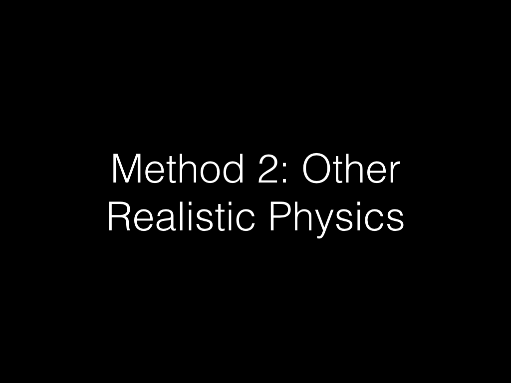 Method 2: Other Realistic Physics