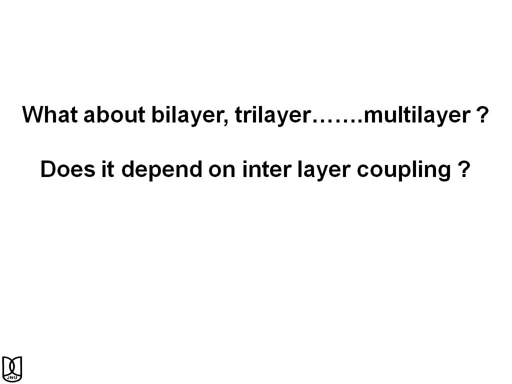 What about bilayer, trilayer…….multilayer ?