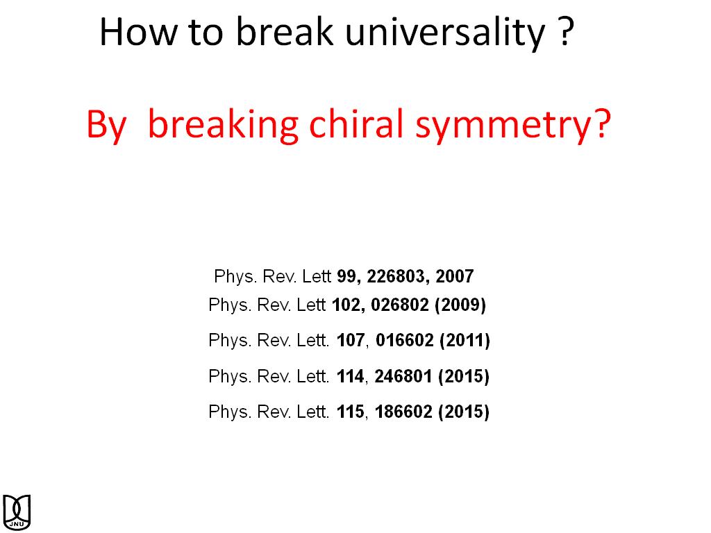 How to break universality ?