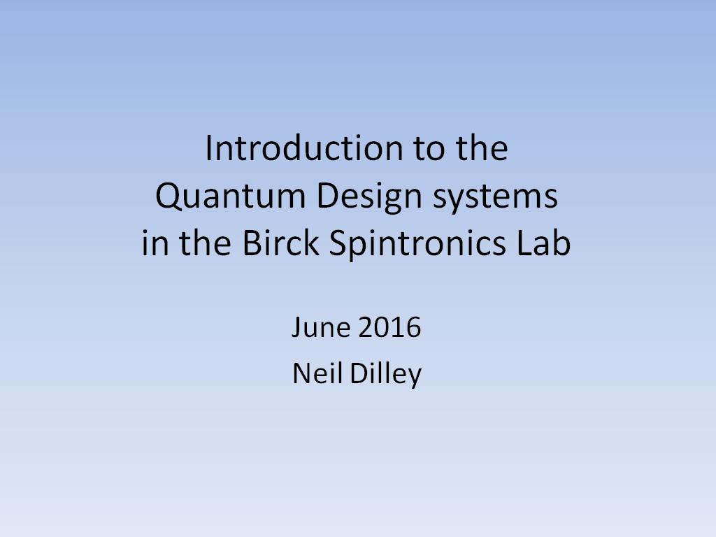 Introduction to the Quantum Design systems in the Birck Spintronics Lab