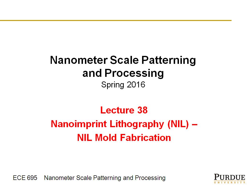 Lecture 38 Nanoimprint Lithography (NIL) – NIL Mold Fabrication