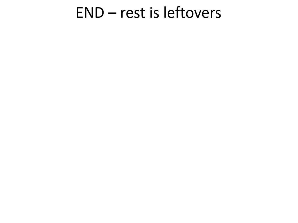 END – rest is leftovers