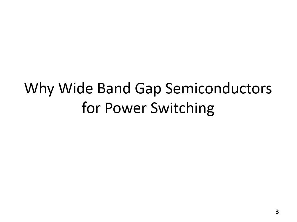 Why Wide Band Gap Semiconductors for Power Switching