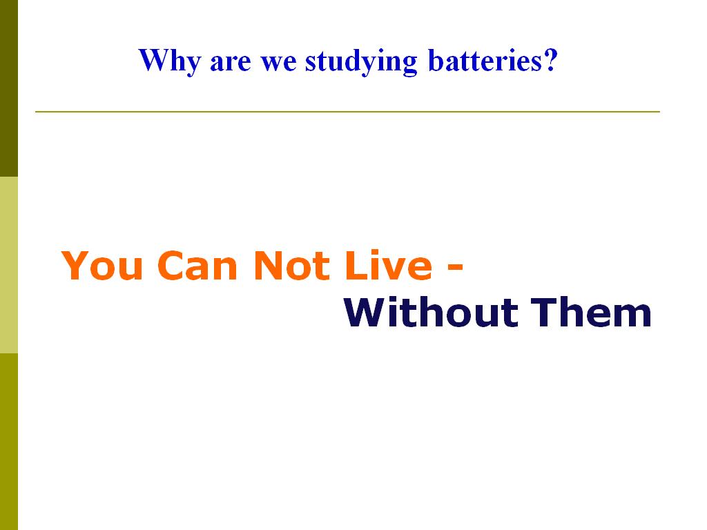 Why are we studying batteries?