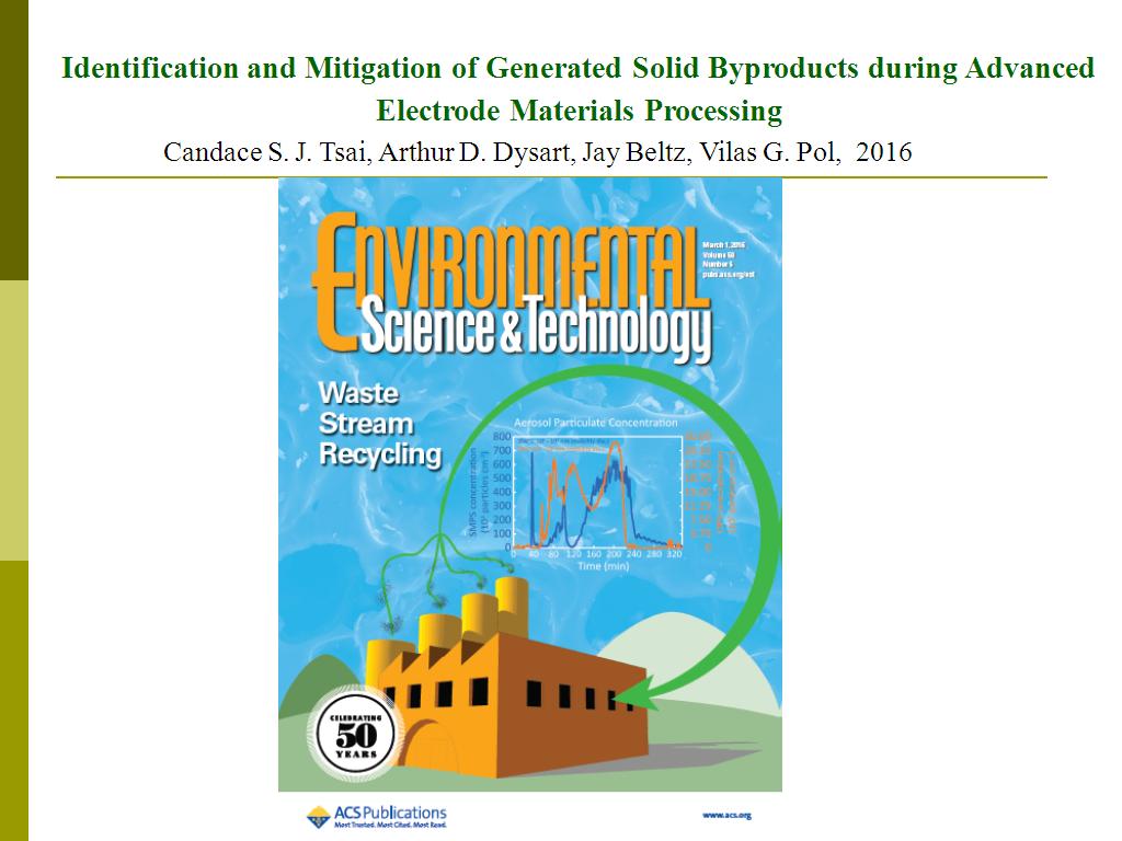 Identification and Mitigation of Generated Solid Byproducts during Advanced Electrode Materials Processing   Candace S. J. Tsai, Arthur D. Dysart, Jay Beltz, Vilas G. Pol, 2016