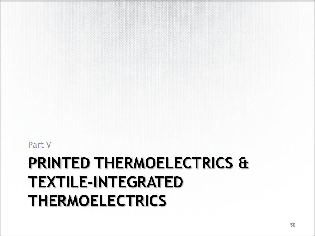 Printed Thermoelectrics & Textile-Integrated Thermoelectrics