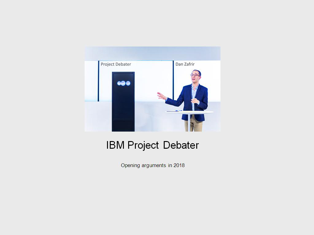 IBM Project Debater Opening arguments in 2018
