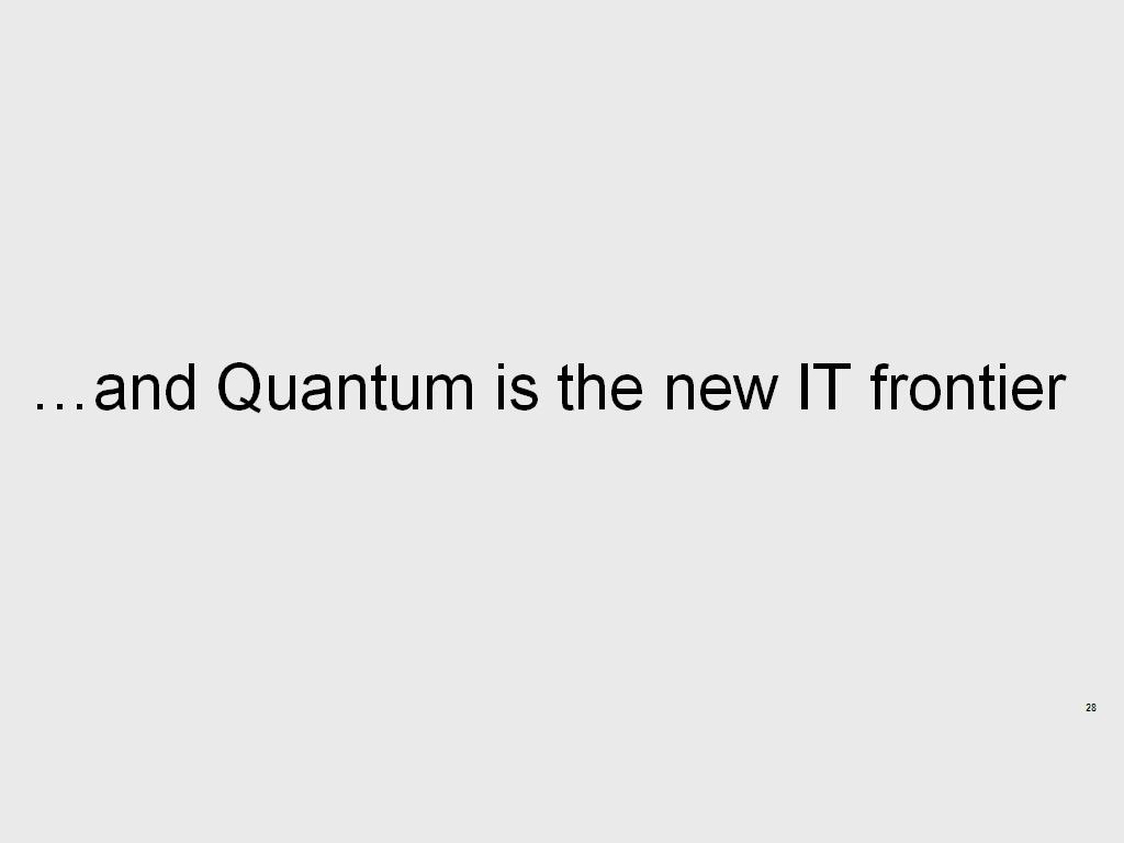 …and Quantum is the new IT frontier