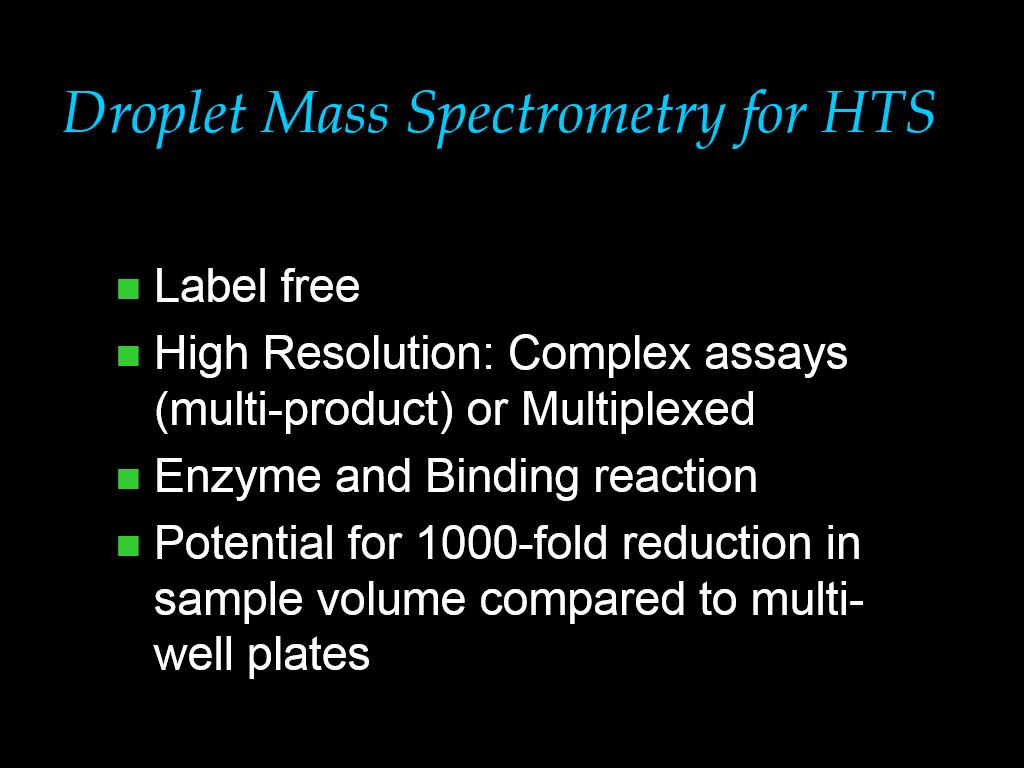 Droplet Mass Spectrometry for HTS