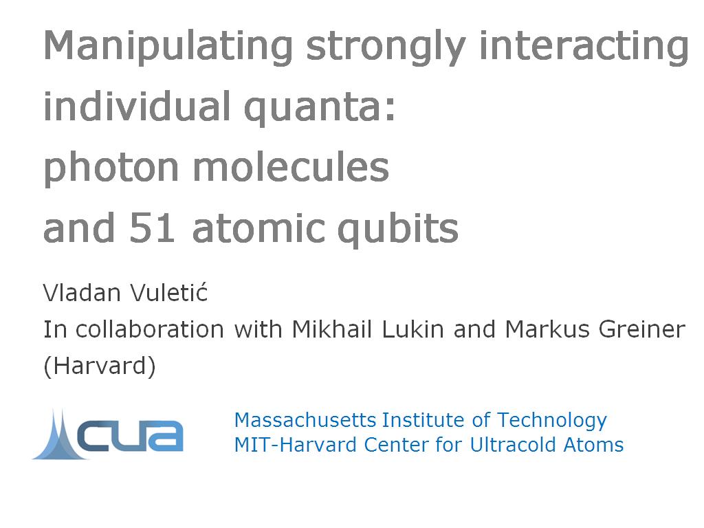 Manipulating strongly interacting individual quanta: photon molecules and 51 atomic qubits