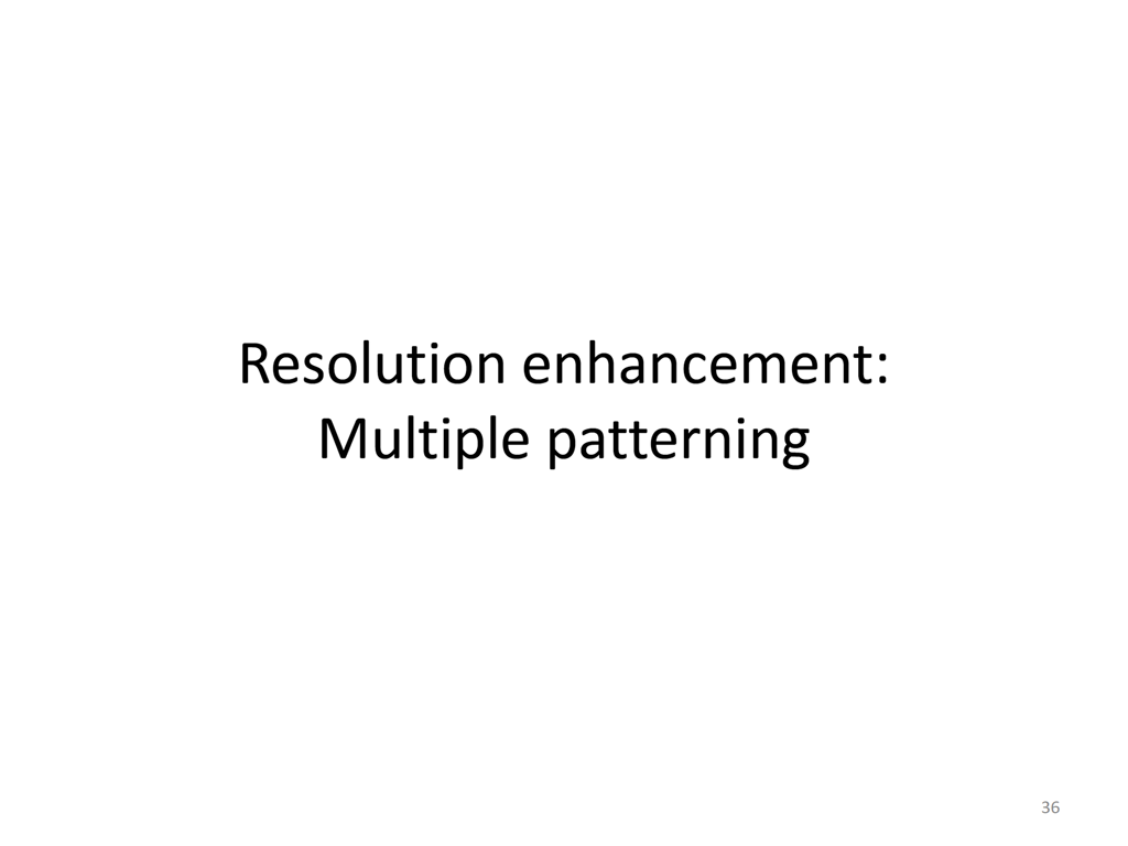 Resolution enhancement: Multiple patterning