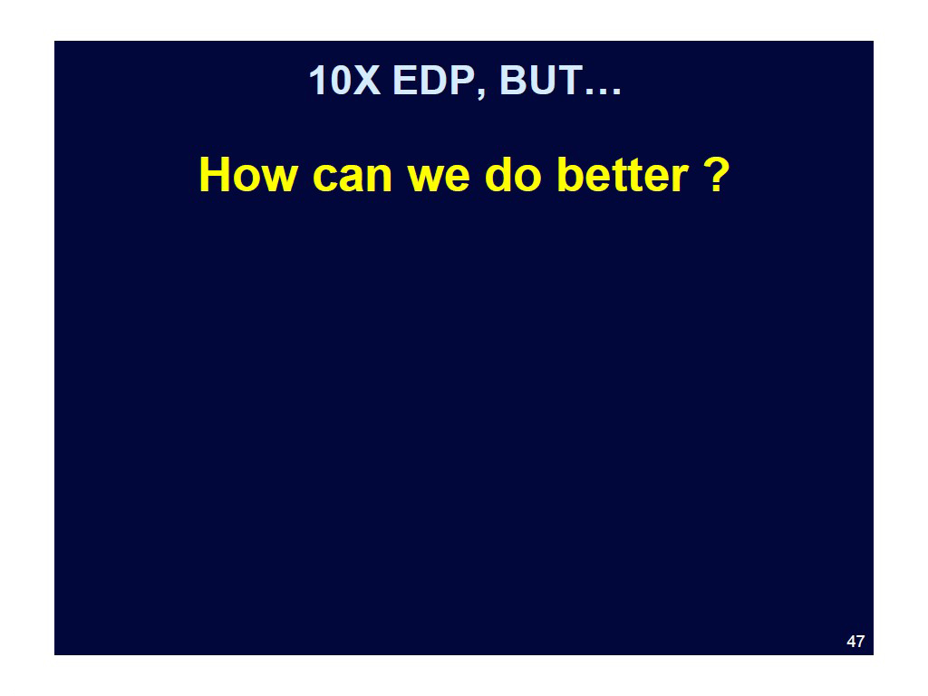 10X EDP, BUT… How can we do better ?