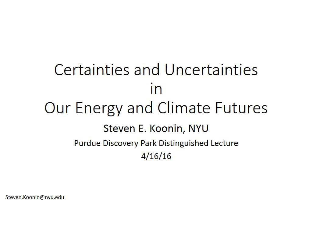 Certainties and Uncertainties in Our Energy and Climate Futures