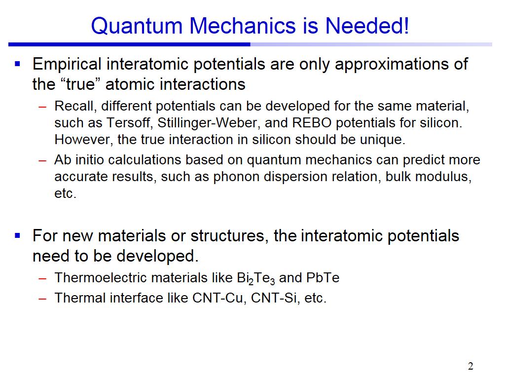 Quantum Mechanics is Needed!
