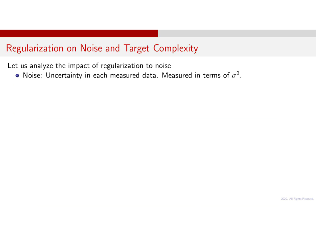 Regularization on Noise and Target Complexity.