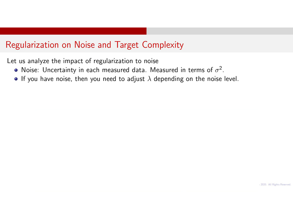 Regularization on Noise and Target Complexity.