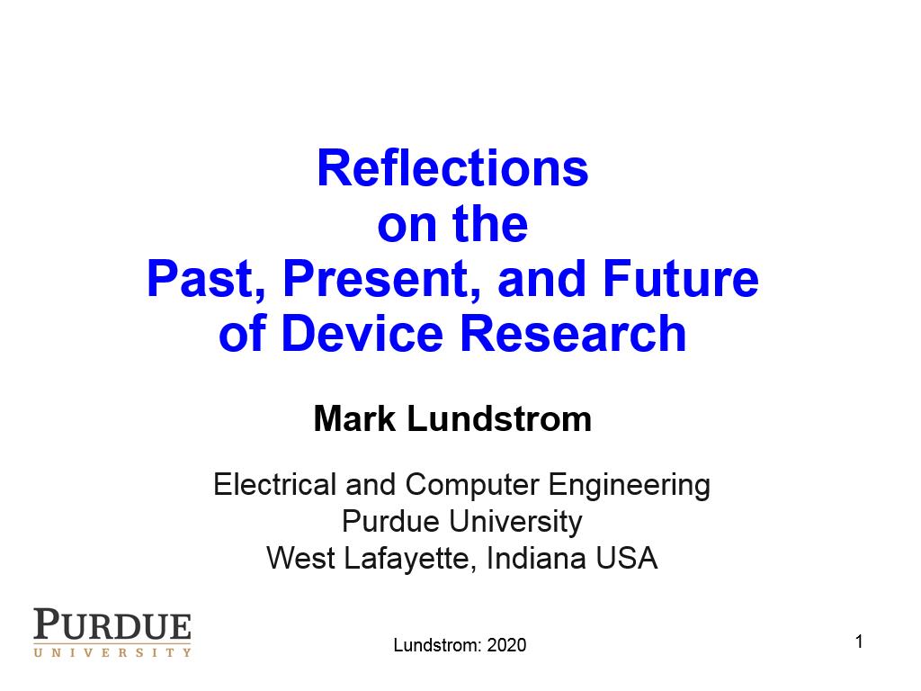 Reflections on the Past, Present, and Future of Device Research Mark Lundstrom