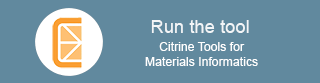 Run the Tool: Citrine Tools for Materials Informatics