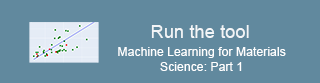 Run the Tool: Machine Learning for Materials Science: Part 1