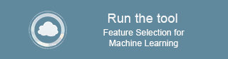 Run the Tool: Feature Selection for Machine Learning