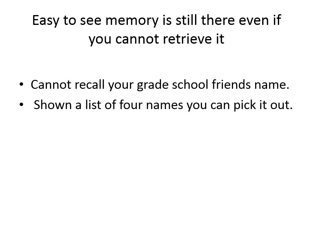 Easy to see memory is still there even if you cannot retrieve it