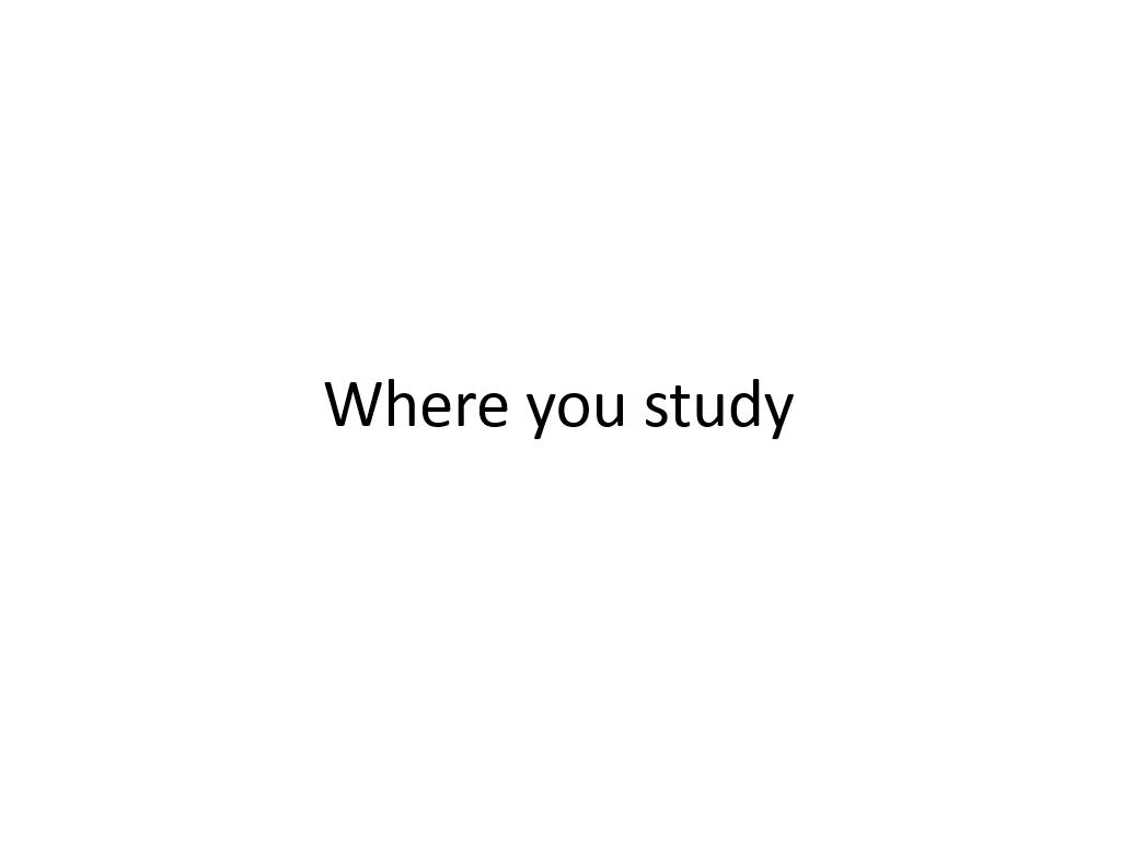 Where you study