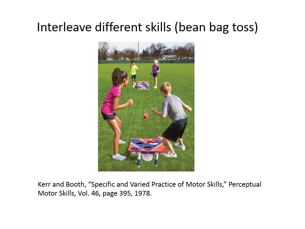 Interleave different skills (bean bag toss)