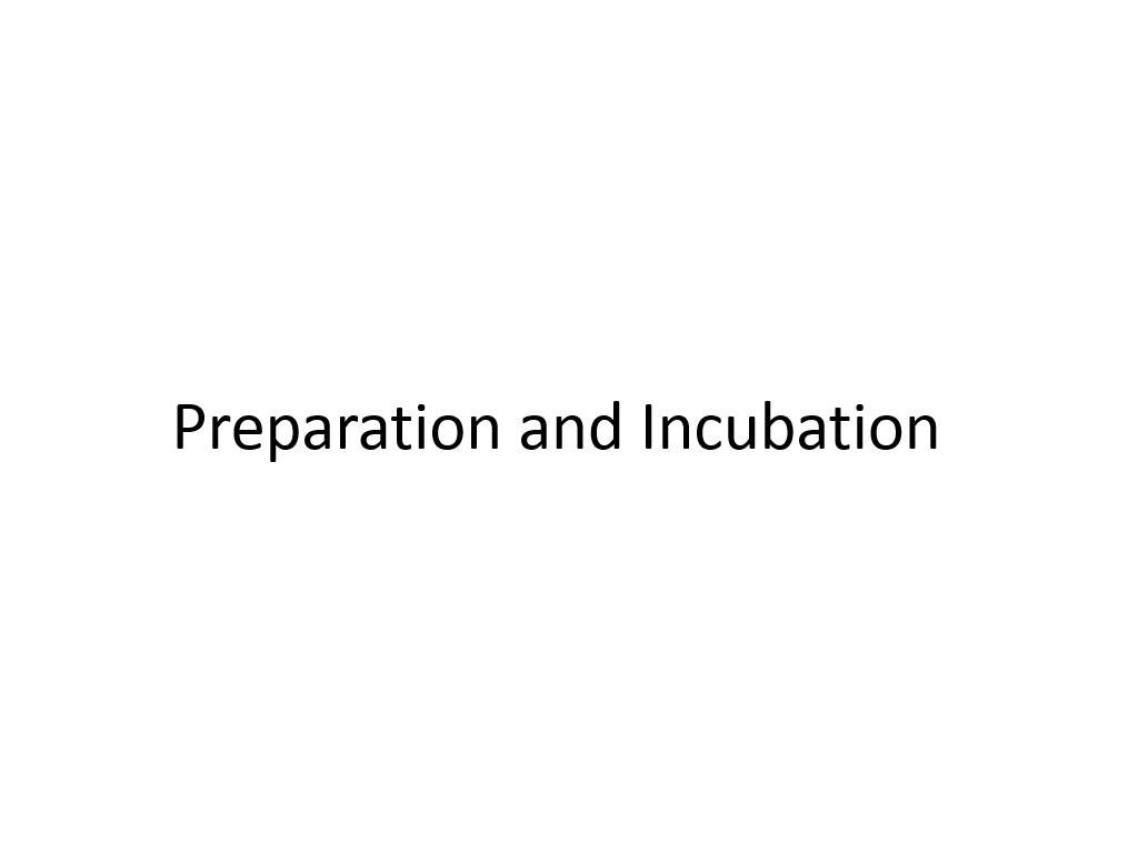 Preparation and Incubation